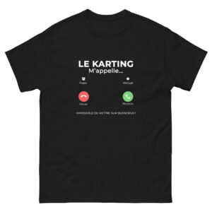 T-shirt unisexe Le Karting m’appelle – Impossible de mettre sur silencieux !