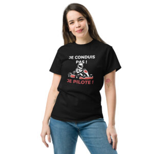 T-shirt unisexe Je conduis pas ! Je pilote !