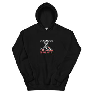 Hoodie unisexe Je conduis pas ! Je pilote !