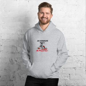 Sweat à capuche unisexe Je conduis pas ! Je pilote !